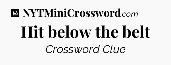 Hit below the belt - LA Times Crossword