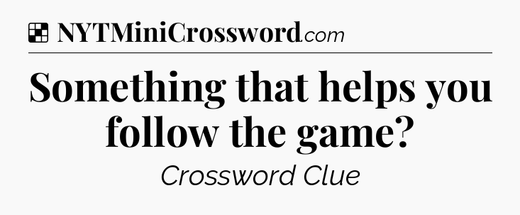 Solution: Something that helps you follow the game - NYT Crossword