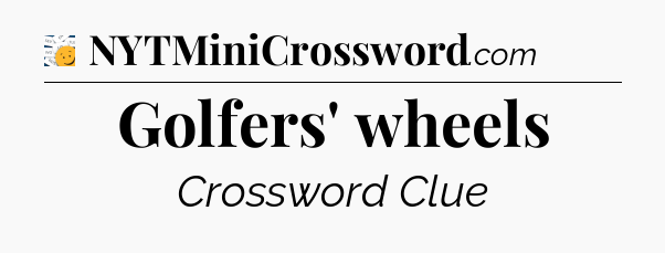 Golfers' wheels - 7 Little Words