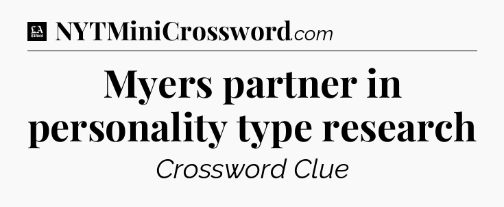 Myers partner in personality type research - LA Times Crossword