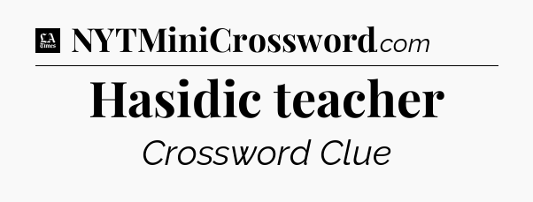 Hasidic teacher - LA Times Crossword