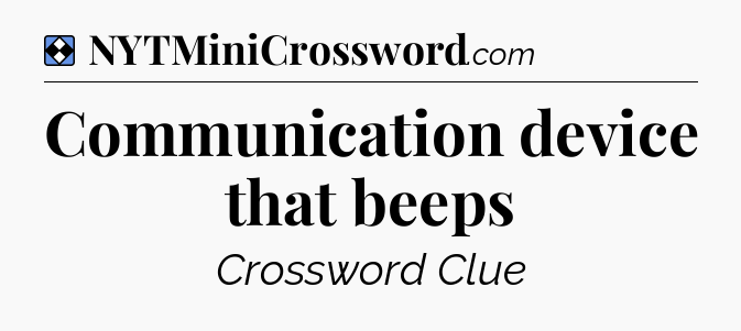 Solution: Communication device that beeps - NYT Mini Crossword