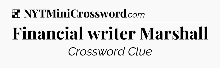 Solution: Financial writer Marshall - NYT Crossword