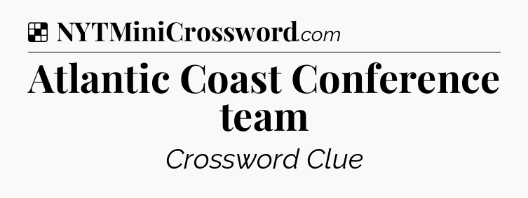 Solution: Atlantic Coast Conference team - NYT Crossword