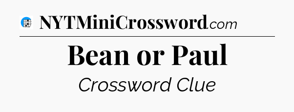 Bean or Paul Crossword Clue