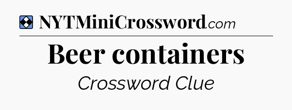 Solution: Beer containers - NYT Mini Crossword