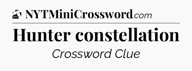 Hunter constellation - Daily Themed Mini Crossword