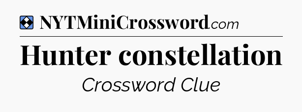 Solution: Hunter constellation - NYT Mini Crossword