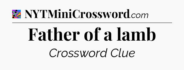 Father of a lamb Crossword Clue