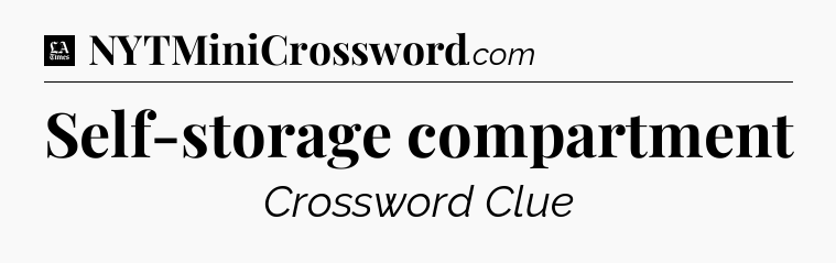 Self-storage compartment - LA Times Crossword