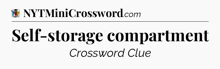 Self-storage compartment Crossword Clue