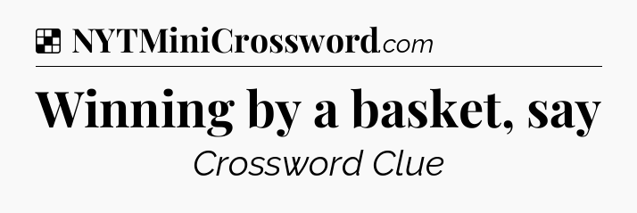 Solution: Winning by a basket, say - NYT Crossword