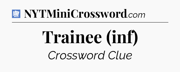 Trainee (inf) Puzzle Page Crossword Clue