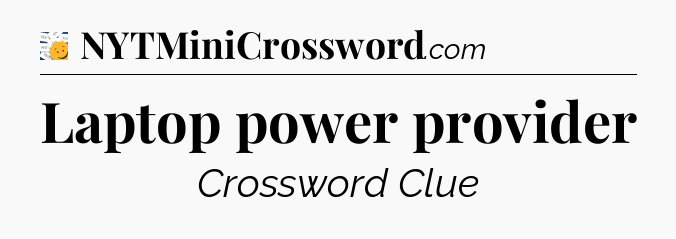 Laptop power provider - 7 Little Words