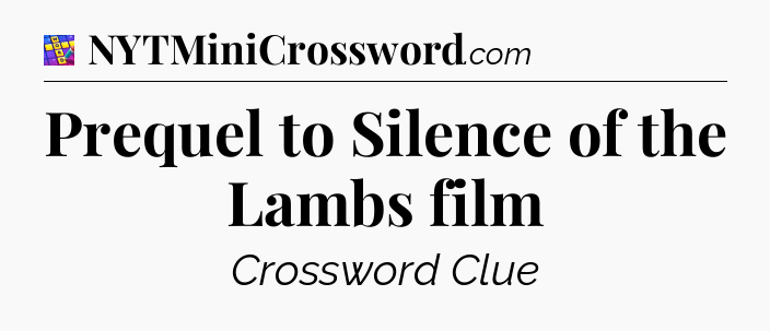 Prequel to Silence of the Lambs film Codycross
