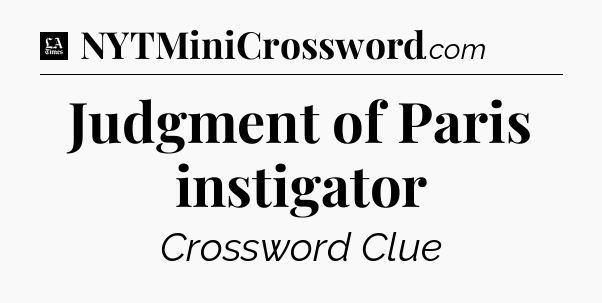 Judgment of Paris instigator - LA Times Crossword
