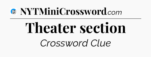 Theater section Crossword Clue