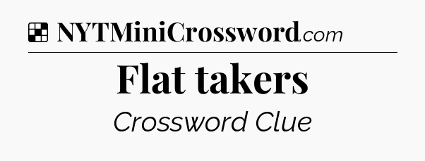 Solution: Flat takers - NYT Crossword