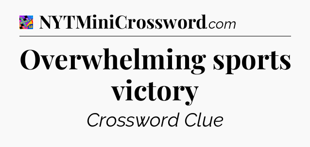 Overwhelming sports victory Crossword Clue