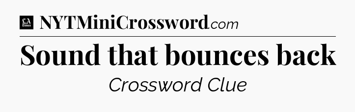 Sound that bounces back - LA Times Crossword