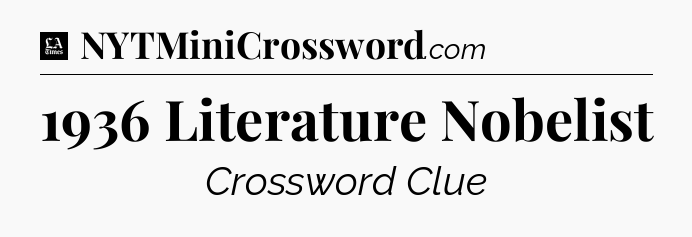 1936 Literature Nobelist - LA Times Crossword