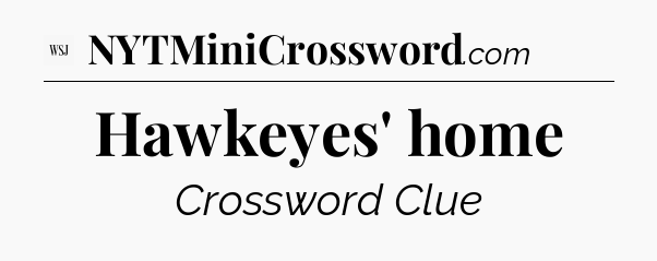 Hawkeyes' home - WSJ Crossword