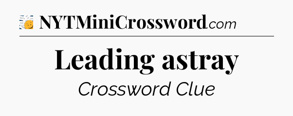 Leading astray - 7 Little Words