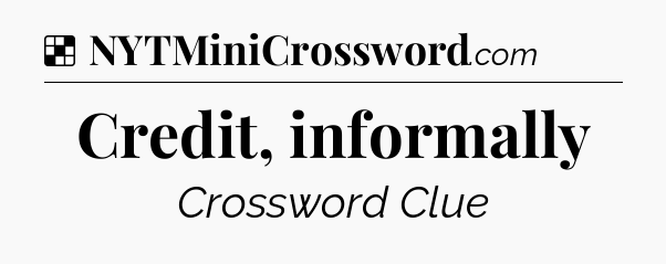 Solution: Credit, informally - NYT Crossword