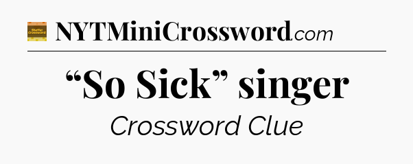 “So Sick” singer - Eugene Sheffer Crossword