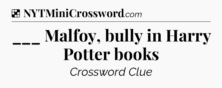Solution: ___ Malfoy, bully in Harry Potter books - NYT Crossword