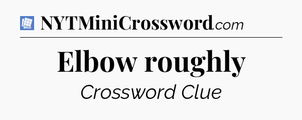 Elbow roughly Puzzle Page Crossword Clue