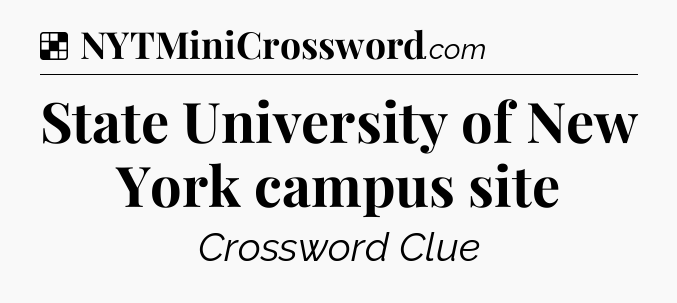 Solution: State University of New York campus site - NYT Crossword