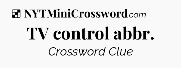 Solution: TV control abbr - NYT Crossword