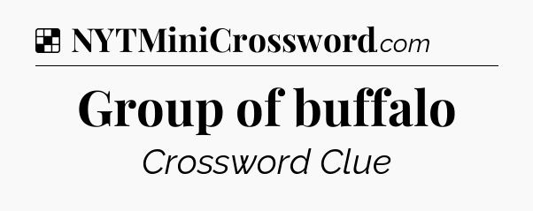 Solution: Group of buffalo - NYT Crossword