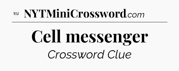 Cell messenger - WSJ Crossword