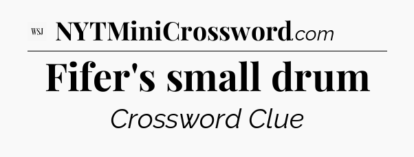 Fifer's small drum - WSJ Crossword