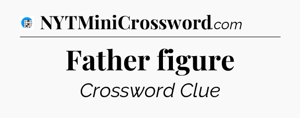 Father figure Crossword Clue