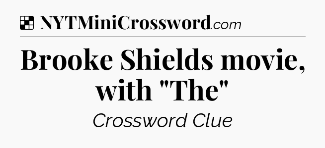 Solution: Brooke Shields movie, with 