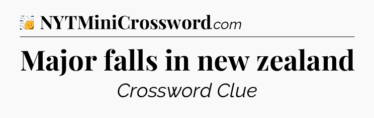 Major falls in new zealand - 7 Little Words