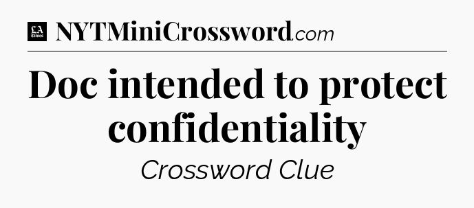 Doc intended to protect confidentiality - LA Times Crossword