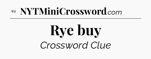 Rye buy - WSJ Crossword