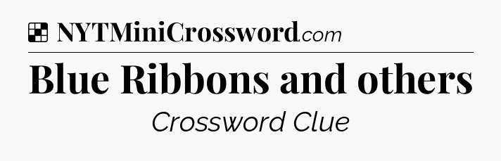 Solution: Blue Ribbons and others - NYT Crossword