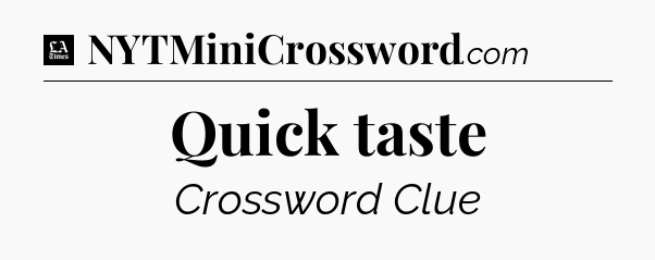 Quick taste - LA Times Crossword