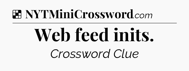 Solution: Web feed inits - NYT Crossword