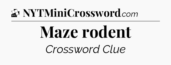 Maze rodent - Daily Themed Classic Crossword