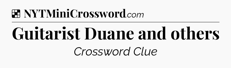 Solution: Guitarist Duane and others - NYT Crossword