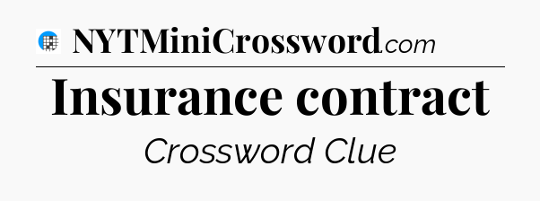 Insurance contract Crossword Clue