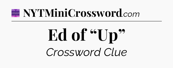 Ed of “Up” - Thomas Joseph Crossword