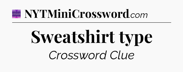 Sweatshirt type - Thomas Joseph Crossword