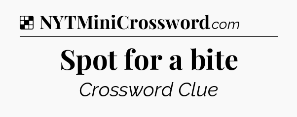 Solution: Spot for a bite - NYT Crossword